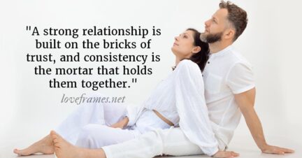 80 Relationship Consistency Quotes To Care For Each Other