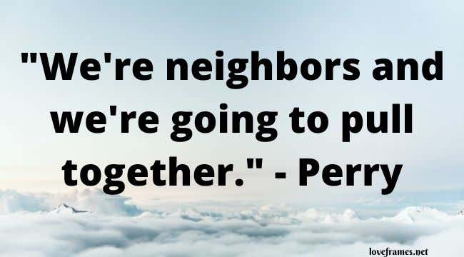 GREAT NEIGHBOR QUOTES –