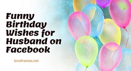 100 Joke Funny Birthday Wishes for Husband on Facebook