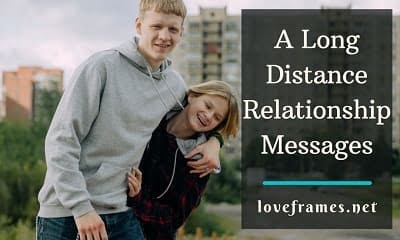 120 Best Long Distance Relationship Messages for Girlfriend