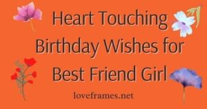 101+ Heart Touching Birthday Wishes For Best Friend Girl