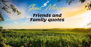 100 Good Morning Friends and Family Quotes