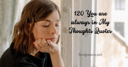 120 You are always in My Thoughts Quotes