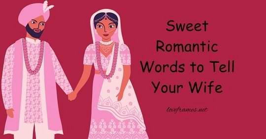 Sweet Romantic Words For My Wife