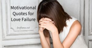 Motivational Quotes for Love Failure